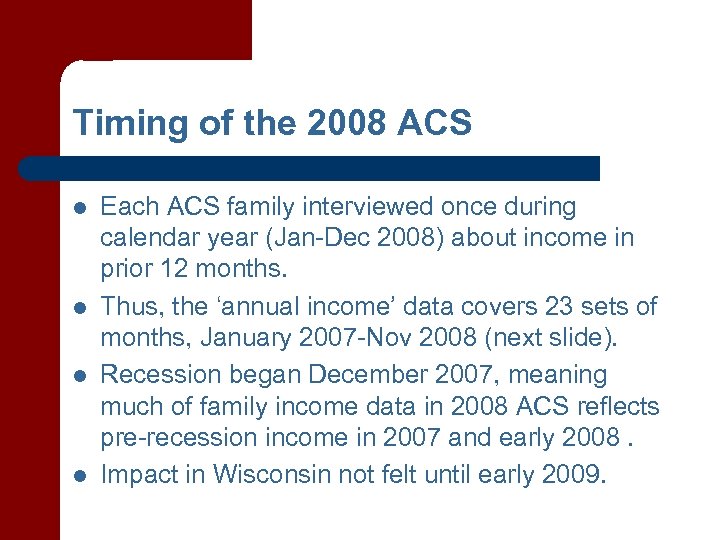 Timing of the 2008 ACS l l Each ACS family interviewed once during calendar