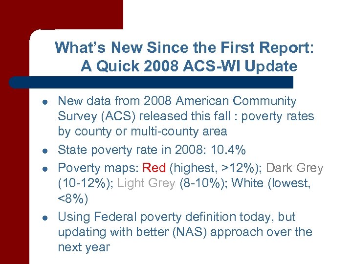 What’s New Since the First Report: A Quick 2008 ACS-WI Update l l New