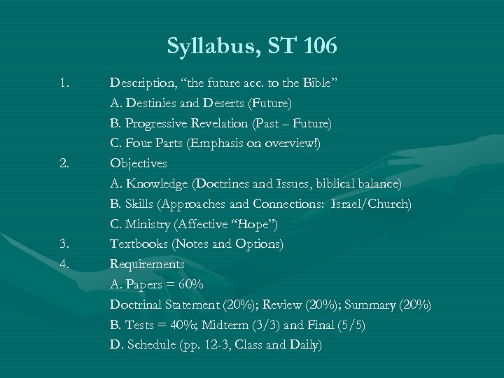 Syllabus, ST 106 1. 2. 3. 4. Description, “the future acc. to the Bible”