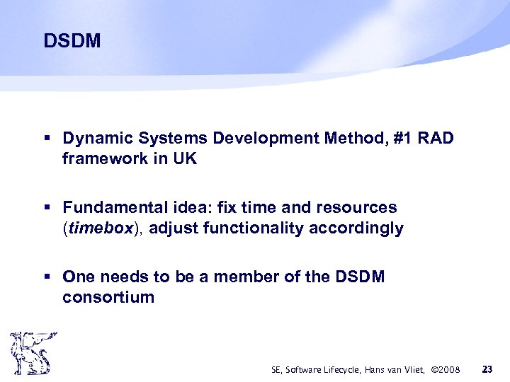 DSDM § Dynamic Systems Development Method, #1 RAD framework in UK § Fundamental idea: