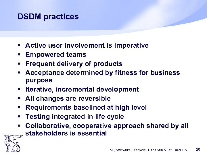 DSDM practices § § § § § Active user involvement is imperative Empowered teams