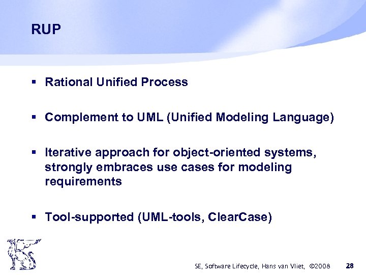 RUP § Rational Unified Process § Complement to UML (Unified Modeling Language) § Iterative