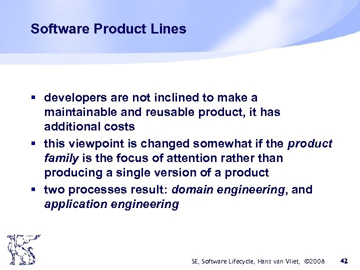 Software Product Lines § developers are not inclined to make a maintainable and reusable