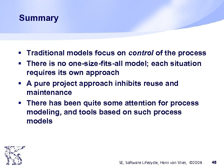 Summary § Traditional models focus on control of the process § There is no