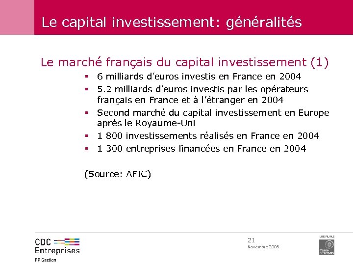 Le capital investissement: généralités Le marché français du capital investissement (1) § 6 milliards