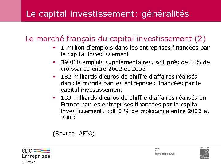 Le capital investissement: généralités Le marché français du capital investissement (2) § 1 million