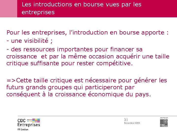 Les introductions en bourse vues par les entreprises Pour les entreprises, l’introduction en bourse