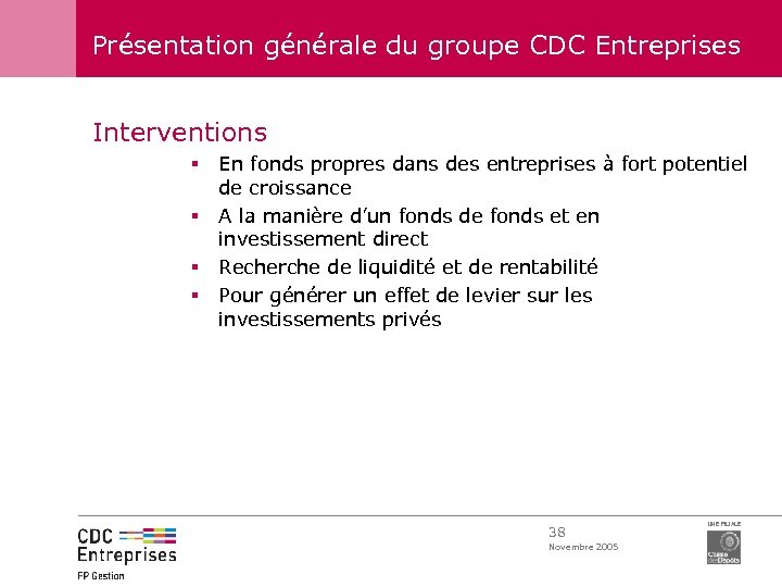 Présentation générale du groupe CDC Entreprises Interventions § En fonds propres dans des entreprises