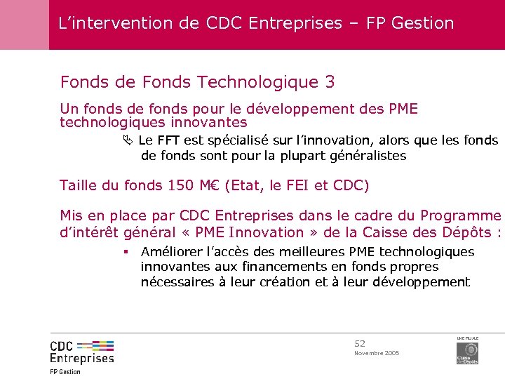 L’intervention de CDC Entreprises – FP Gestion Fonds de Fonds Technologique 3 Un fonds