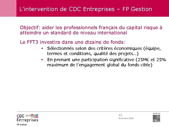 L’intervention de CDC Entreprises – FP Gestion Objectif: aider les professionnels français du capital