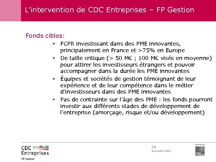L’intervention de CDC Entreprises – FP Gestion Fonds cibles: § FCPR investissant dans des