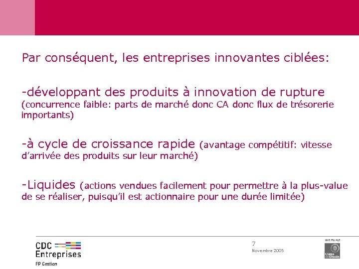 Par conséquent, les entreprises innovantes ciblées: -développant des produits à innovation de rupture (concurrence