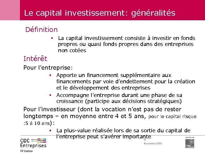 Le capital investissement: généralités Définition § La capital investissement consiste à investir en fonds