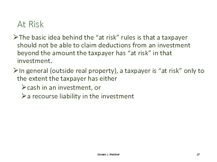 At Risk ØThe basic idea behind the “at risk” rules is that a taxpayer