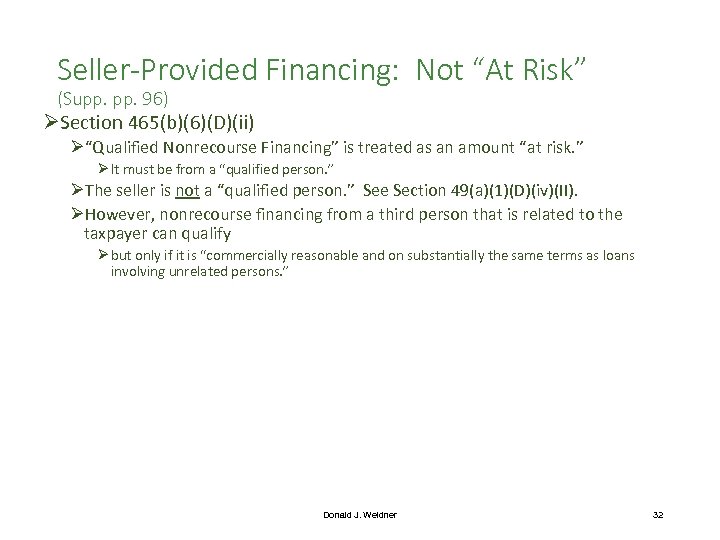 Seller-Provided Financing: Not “At Risk” (Supp. 96) ØSection 465(b)(6)(D)(ii) Ø“Qualified Nonrecourse Financing” is treated