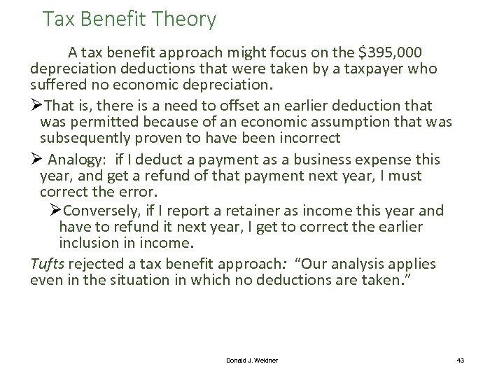 Tax Benefit Theory A tax benefit approach might focus on the $395, 000 depreciation