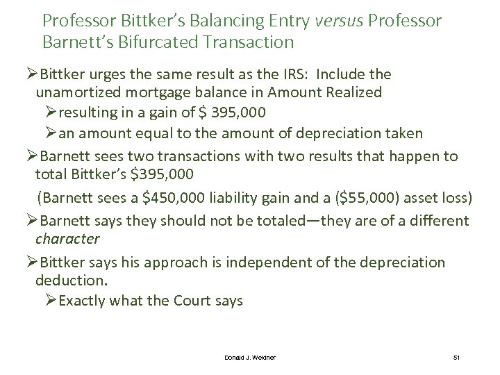 Professor Bittker’s Balancing Entry versus Professor Barnett’s Bifurcated Transaction ØBittker urges the same result