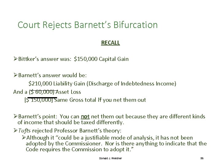 Court Rejects Barnett’s Bifurcation RECALL ØBittker’s answer was: $150, 000 Capital Gain ØBarnett’s answer