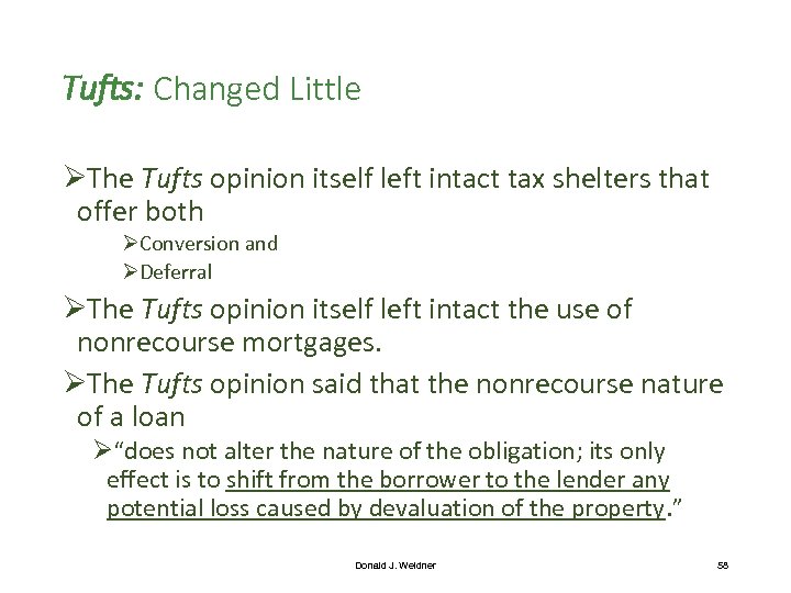 Tufts: Changed Little ØThe Tufts opinion itself left intact tax shelters that offer both