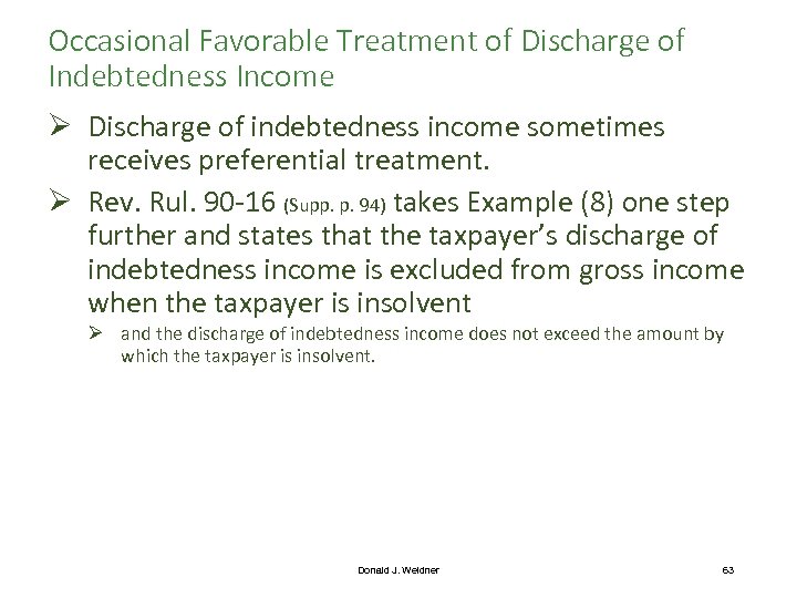 Occasional Favorable Treatment of Discharge of Indebtedness Income Ø Discharge of indebtedness income sometimes