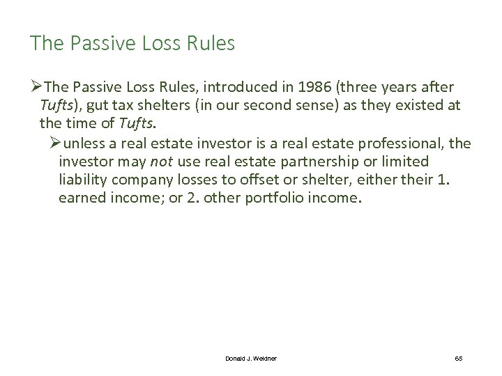 The Passive Loss Rules ØThe Passive Loss Rules, introduced in 1986 (three years after