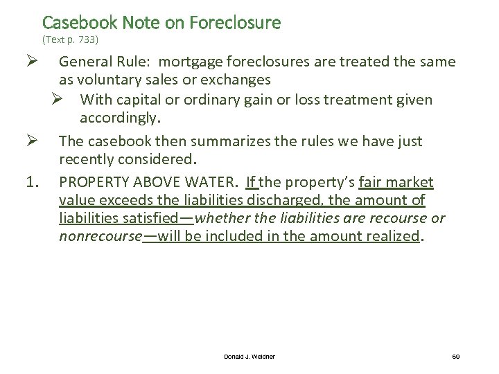 Casebook Note on Foreclosure (Text p. 733) General Rule: mortgage foreclosures are treated the