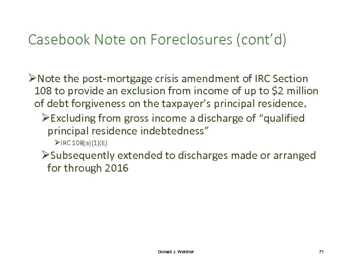 Casebook Note on Foreclosures (cont’d) ØNote the post-mortgage crisis amendment of IRC Section 108