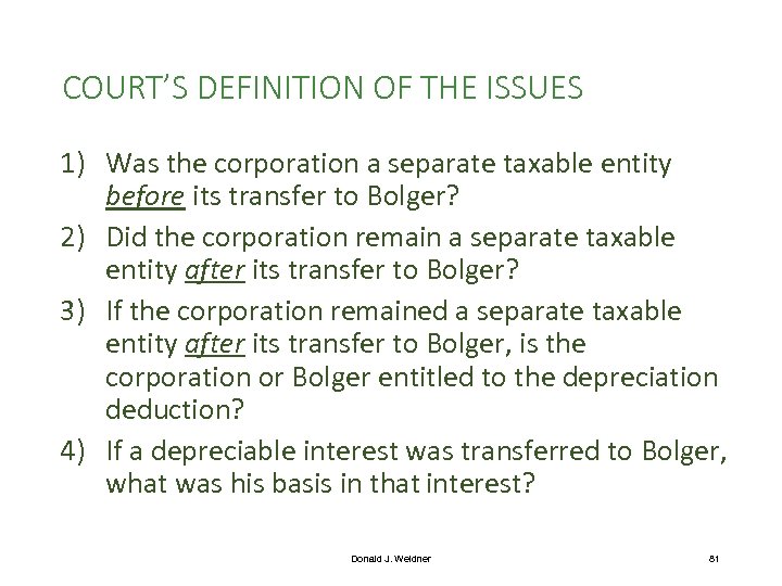 COURT’S DEFINITION OF THE ISSUES 1) Was the corporation a separate taxable entity before