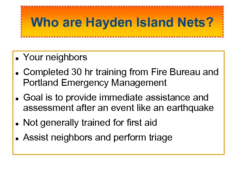 Who are Hayden Island Nets? Your neighbors Completed 30 hr training from Fire Bureau