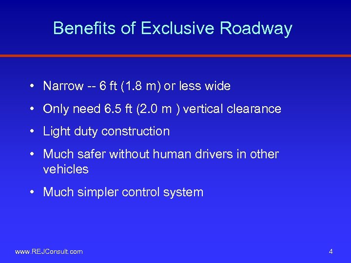 Benefits of Exclusive Roadway • Narrow -- 6 ft (1. 8 m) or less