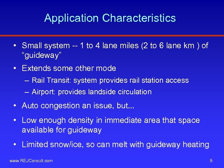 Application Characteristics • Small system -- 1 to 4 lane miles (2 to 6