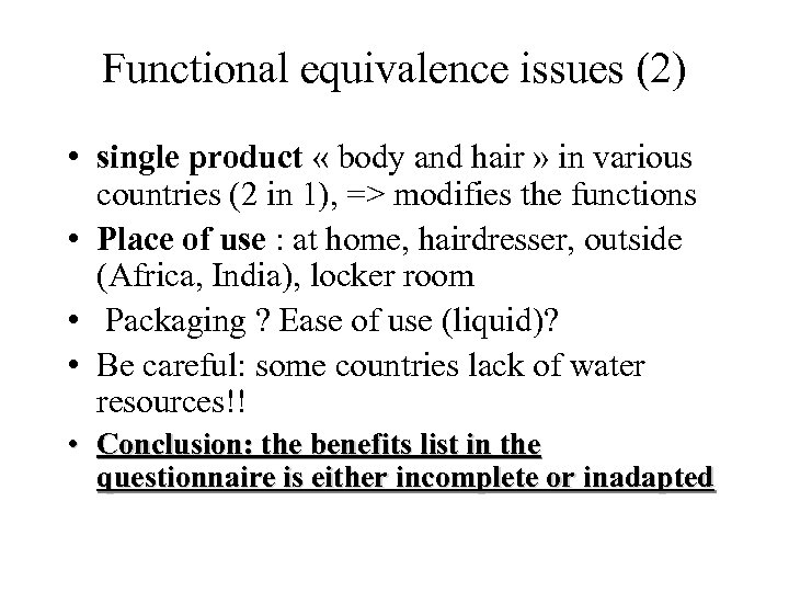 Functional equivalence issues (2) • single product « body and hair » in various