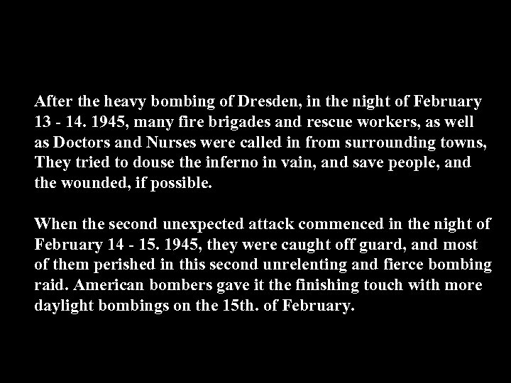 After the heavy bombing of Dresden, in the night of February 13 - 14.