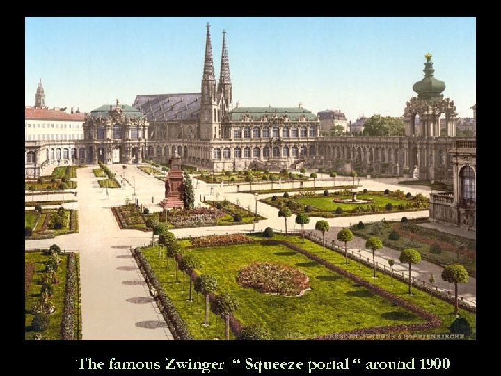 The famous Zwinger “ Squeeze portal “ around 1900 