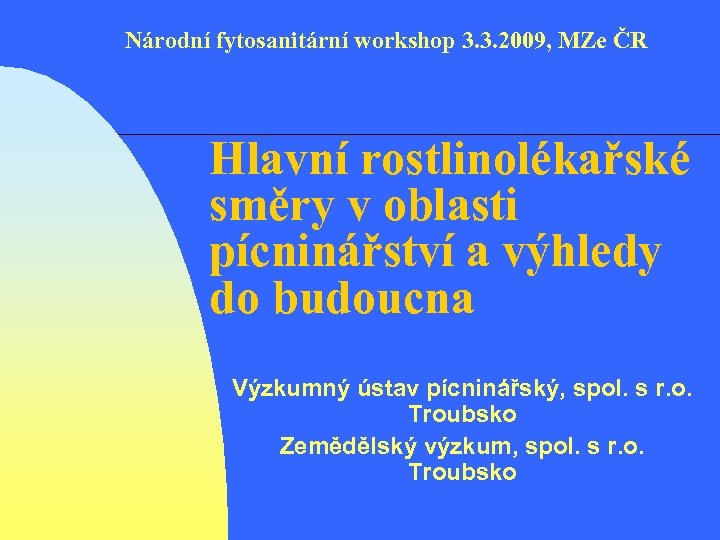 Národní fytosanitární workshop 3. 3. 2009, MZe ČR Hlavní rostlinolékařské směry v oblasti pícninářství