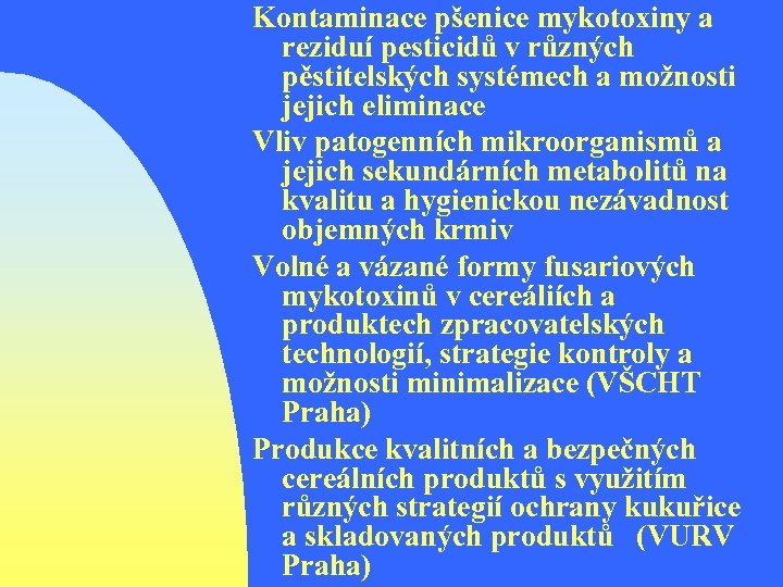 Kontaminace pšenice mykotoxiny a reziduí pesticidů v různých pěstitelských systémech a možnosti jejich eliminace