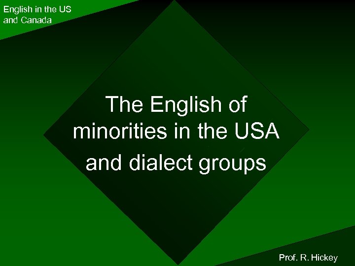 English in the US and Canada The English of minorities in the USA and