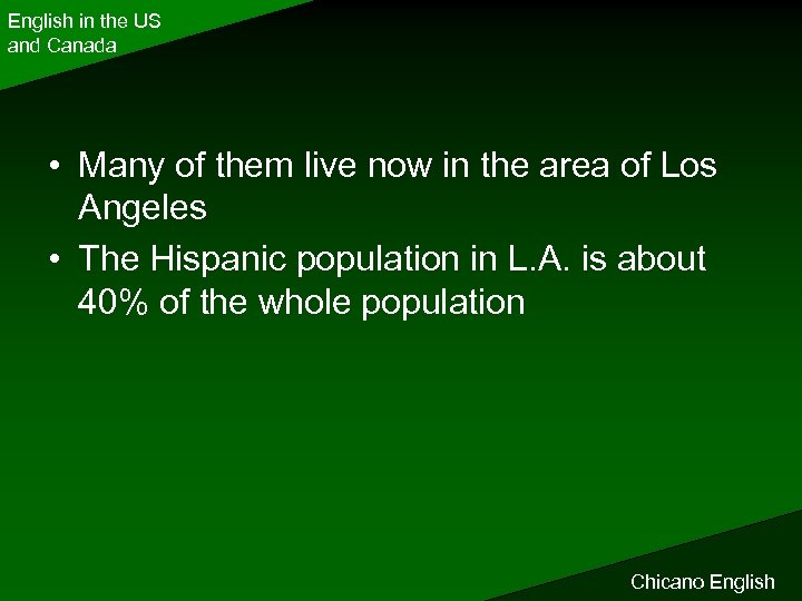 English in the US and Canada • Many of them live now in the