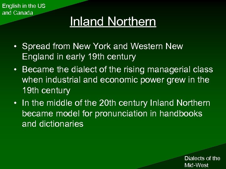 English in the US and Canada Inland Northern • Spread from New York and