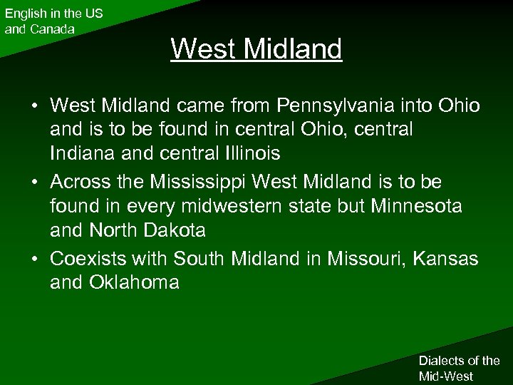 English in the US and Canada West Midland • West Midland came from Pennsylvania