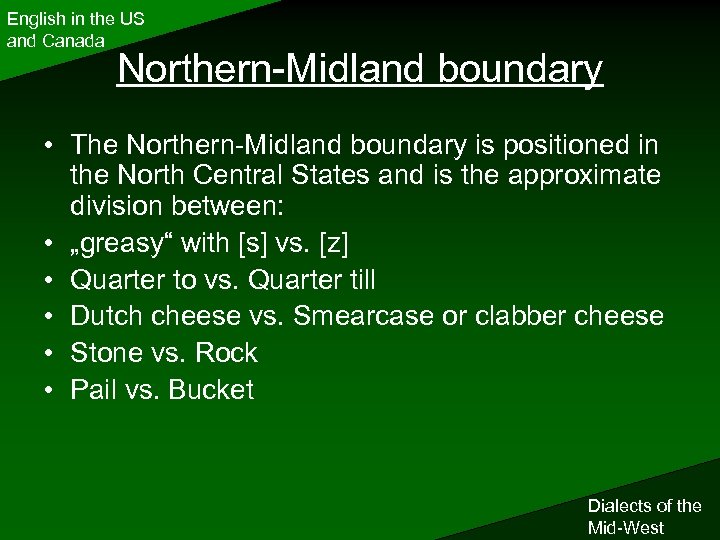 English in the US and Canada Northern-Midland boundary • The Northern-Midland boundary is positioned