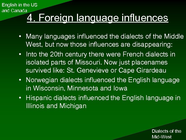 English in the US and Canada 4. Foreign language influences • Many languages influenced