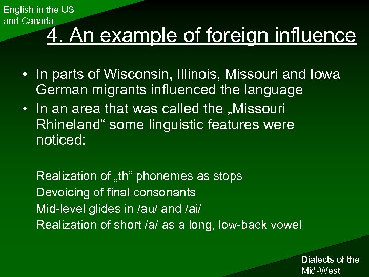 English in the US and Canada 4. An example of foreign influence • In