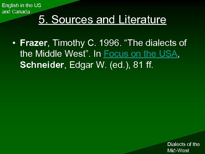 English in the US and Canada 5. Sources and Literature • Frazer, Timothy C.