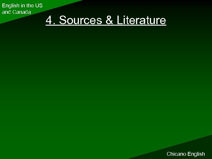 English in the US and Canada 4. Sources & Literature Chicano English 