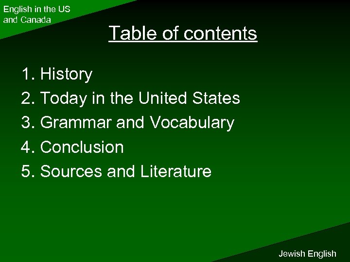 English in the US and Canada Table of contents 1. History 2. Today in