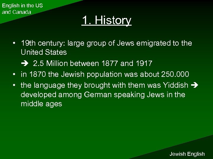 English in the US and Canada 1. History • 19 th century: large group