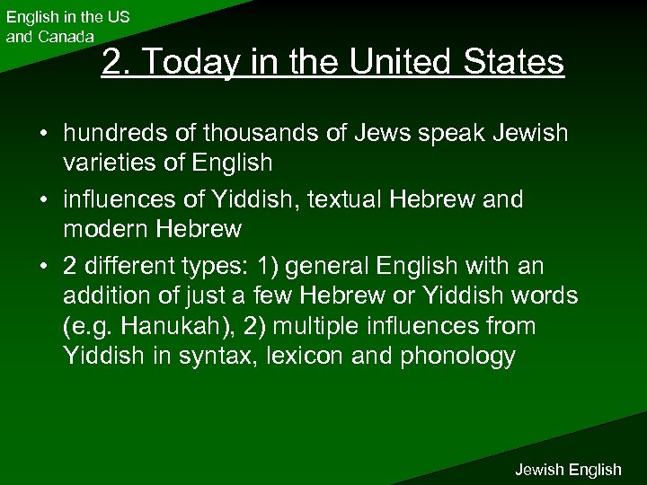 English in the US and Canada 2. Today in the United States • hundreds