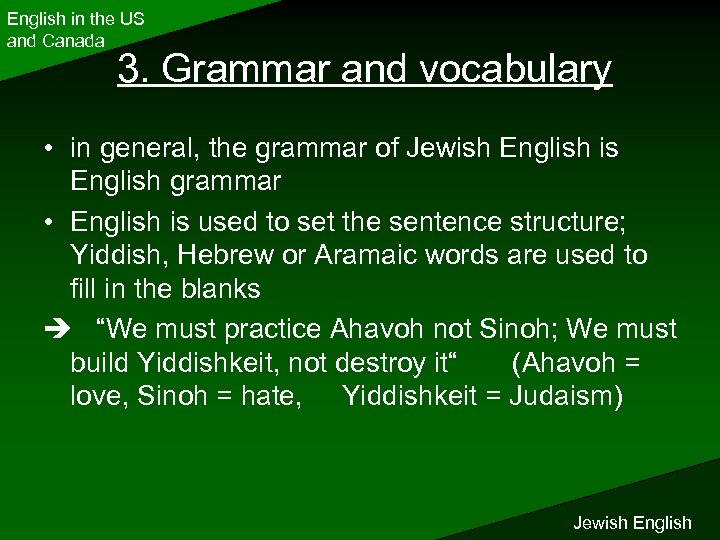 English in the US and Canada 3. Grammar and vocabulary • in general, the