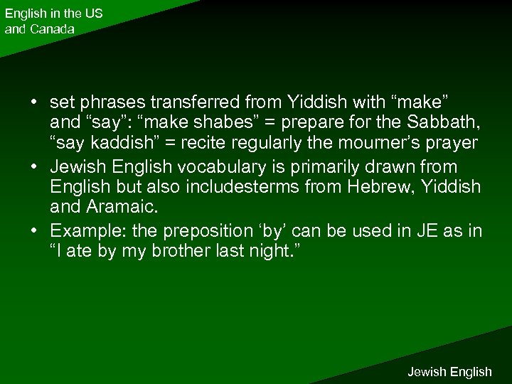English in the US and Canada • set phrases transferred from Yiddish with “make”